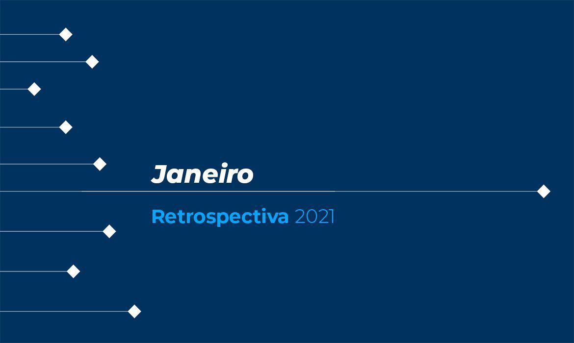 retrospectiva 2021 confira as principais noticias de janeiro